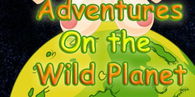 Adventures on the Wild Planet