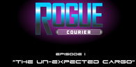 Rogue Courier Episode 1: The Unexpected Cargo