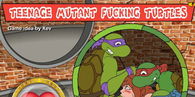 Teenage Mutant Fucking Turtles