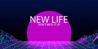 New Life - Don't Mess it Up