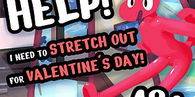 Help! I Need to Stretch Out For Valentines Day!