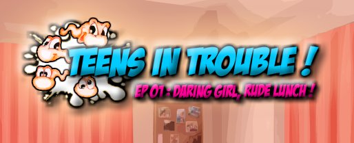 Teens in Trouble! Episode 1: Daring Girl, Rude Lunch!