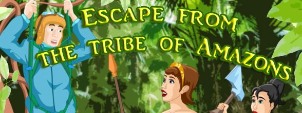Escape from the Tribe of Amazons