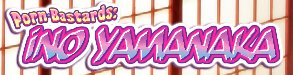 Porn Bastards: Ino Yamanaka