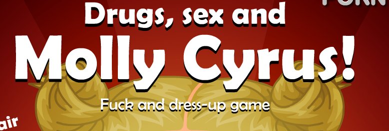 Drugs Sex and Molly Cyrus